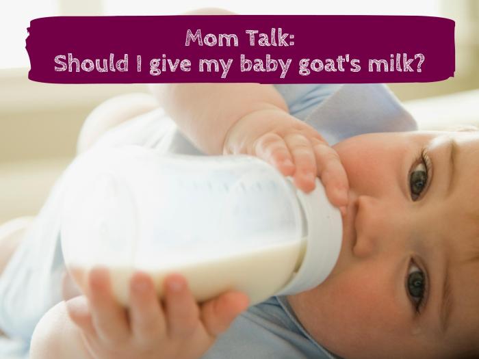 Mom Talk: Should I Give My Baby Goat's Milk?