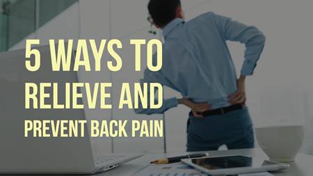 5 Ways to Relieve and Prevent Back Pain