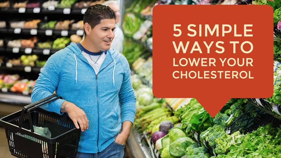 5 Simple Ways to Lower Your Cholesterol