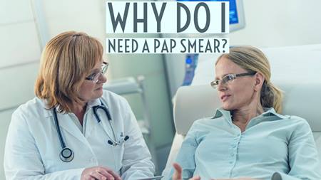 Why Do I Need a Pap Smear?