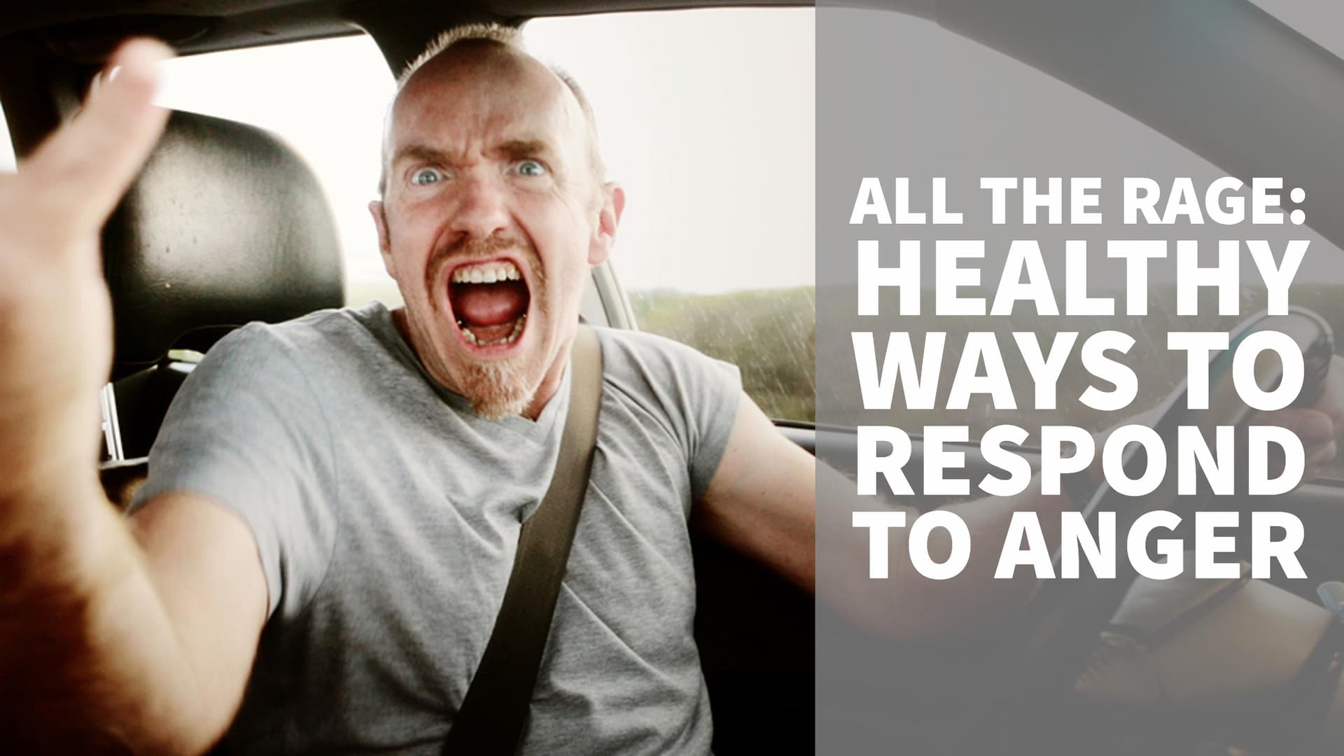 All the Rage: Healthy Ways to Respond to Anger