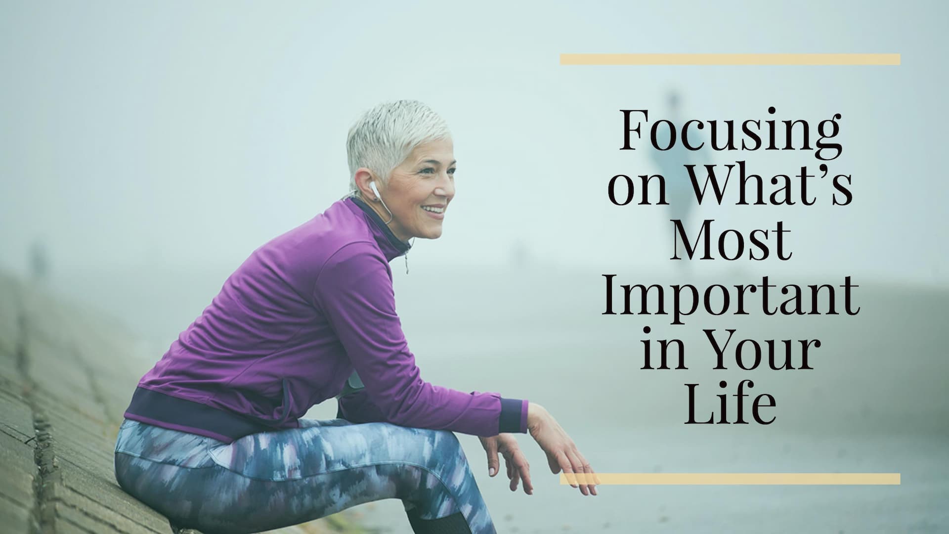Focusing on What's Most Important In Your Life