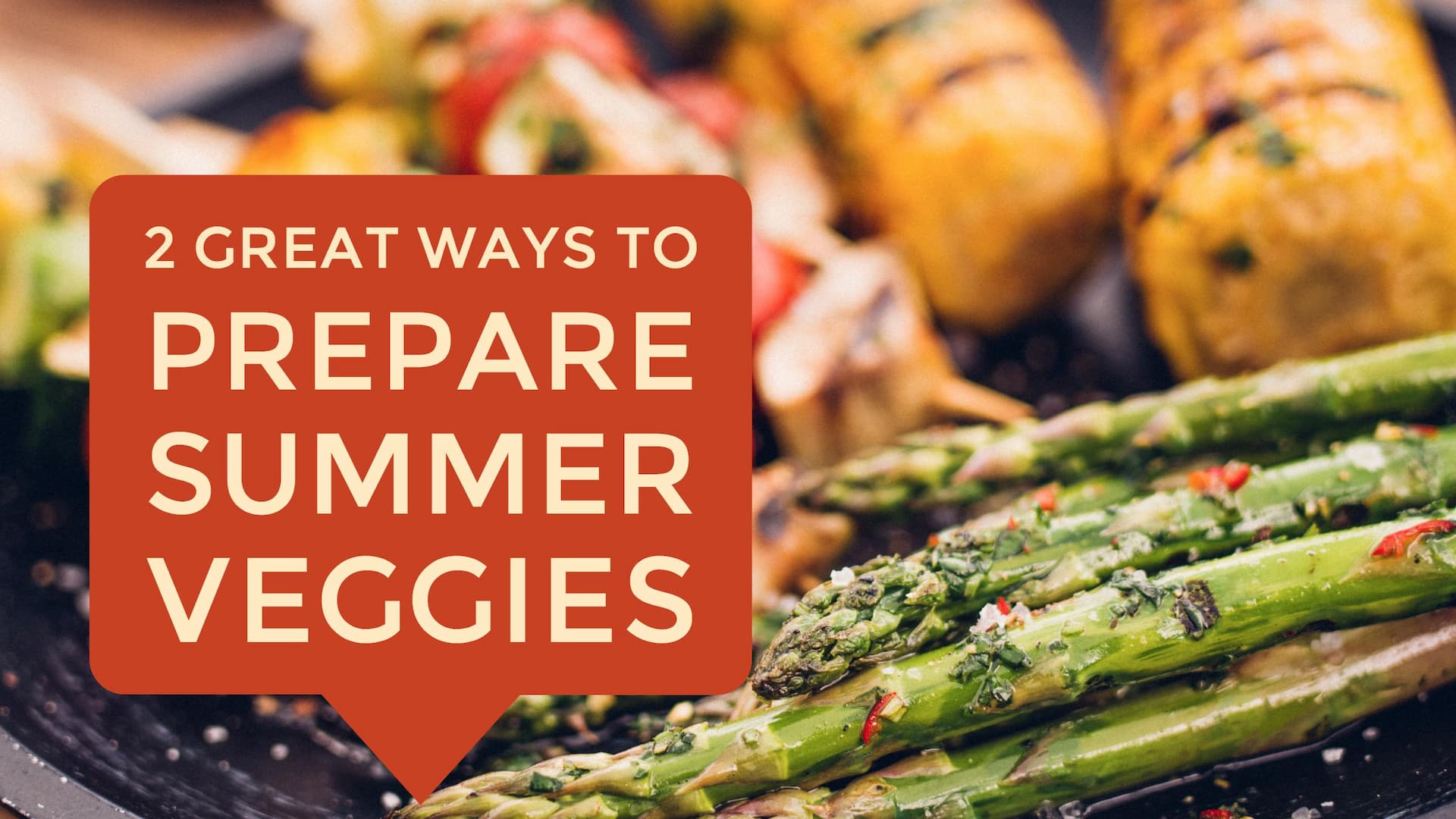 2 Great Ways to Cook Summer Veggies