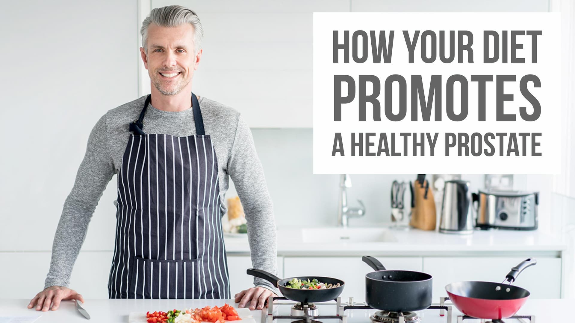 How Your Diet Promotes a Healthy Prostate