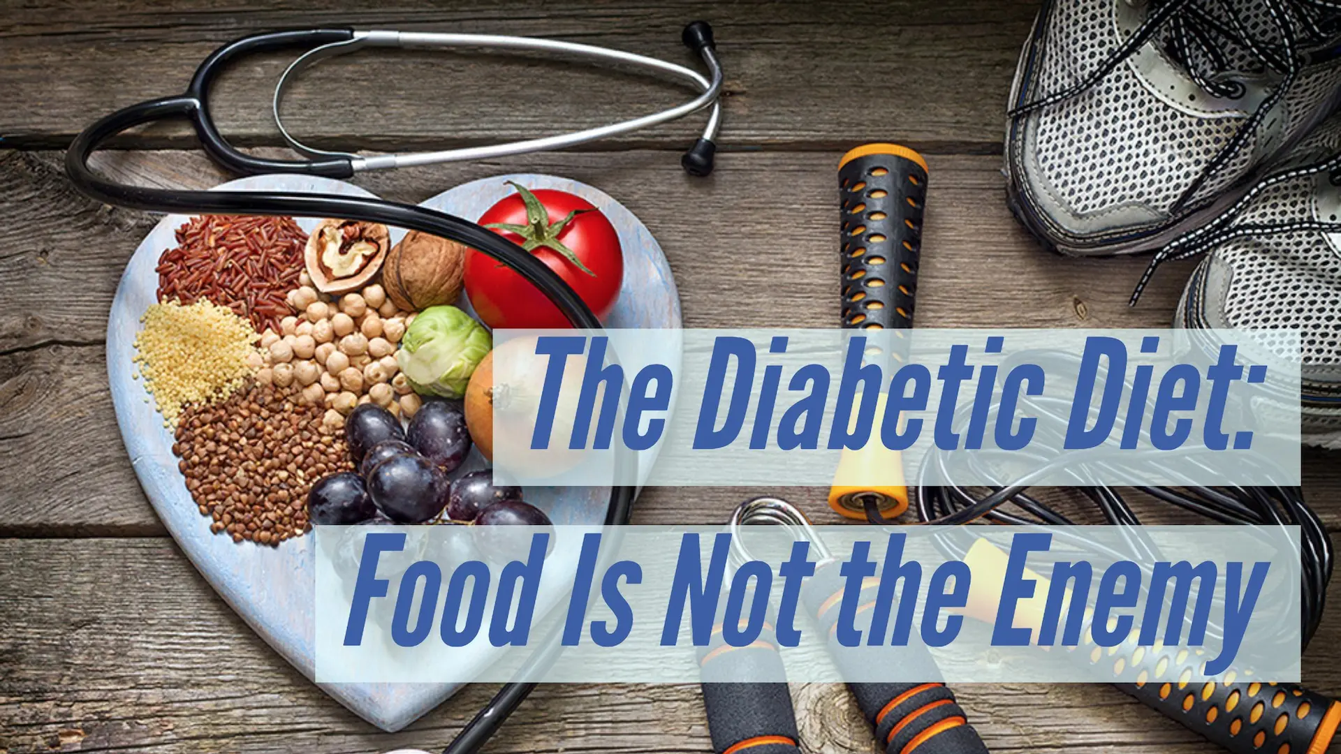 The Diabetic Diet Food Is Not the Enemy 